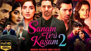 Sanam Teri Kasam 2 Full Movie Hindi  Harshvardhan Rane  Mawra Hocane  Radhika  Review and Facts [upl. by Otiragram]