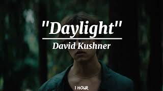 David Kushner  Daylight 1 Hour Loop [upl. by Hackney]