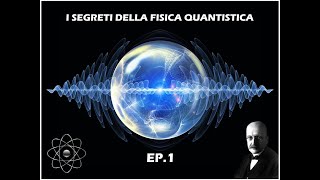 I segreti della FISICA QUANTISTICA EP1DOCUMENTARIO ITA [upl. by Martineau]