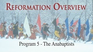 Reformation Overview  Episode 5  The Anabaptists  Norbert Weisser  Leigh Lombardi  Rod Colbin [upl. by Alrak]