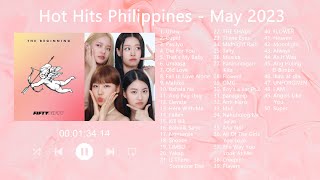 HOT HITS PHILIPPINES  MAY 2023 UPDATED SPOTIFY PLAYLIST [upl. by Tiffy]