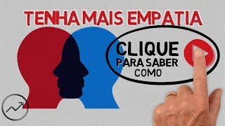 Como ter mais empatia  6 formas de aumentar a empatia [upl. by Aramenta726]