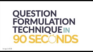 The Question Formulation Technique in 90 Seconds [upl. by Ativad]