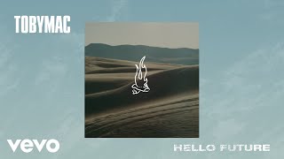 TobyMac  Hello Future Audio [upl. by Mallin]