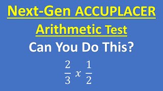 ACCUPLACER Next Generation Arithmetic Math Practice  Fractions [upl. by Aidul]