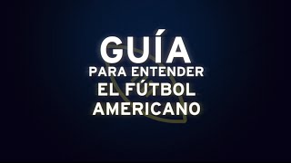 Guia para entender Football Americano PARTE 1NFL GuiaParaEntenderElFutbolAmericano [upl. by Daughtry]