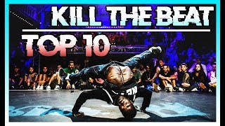 TOP 10 Kill the Beat in Breakdance [upl. by Ykceb]