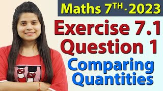 Q 1 Ex 71  Comparing Quantities  Chapter 7  Maths Class 7th  NCERT New Syllabus 2023 CBSE [upl. by Nosnar212]