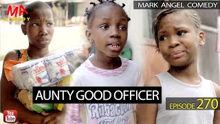 Aunty Good Officer Mark Angel Comedy Episode 270 [upl. by Allix617]