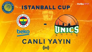 Fenerbahçe Beko  Unics Kazan  Istanball Cup  CANLI [upl. by Belcher]