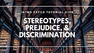 Stereotypes Prejudice amp Discrimination Intro Psych Tutorial 198 [upl. by Colin]