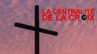 La Centralité de la Croix [upl. by Joete]