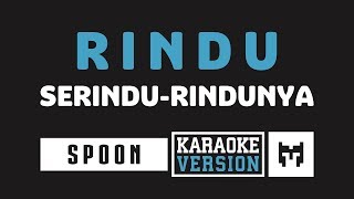 Karaoke  Spoon  Rindu Serindu Rindunya [upl. by Affer]