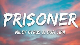 Miley Cyrus  Prisoner Lyrics ft Dua Lipa [upl. by Gonzalez447]