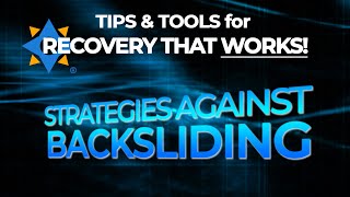 STRATEGIES AGAINST BACKSLIDING  Tips amp Tools for Recovery that Works [upl. by Baumann428]