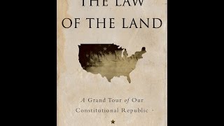 The Law of the Land A Grand Tour of Our Constitutional Republic and Lincoln’s Constitutional Vision [upl. by Job]