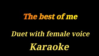 Karaoke The best of me Duet with female voice Ultimate version [upl. by Ailima691]