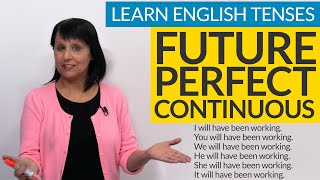 Learn English Tenses FUTURE PERFECT CONTINUOUS [upl. by Latsyrk]