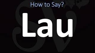 How to Pronounce Lau CORRECTLY [upl. by Alan228]