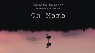 Juanito Makandé  Oh Mama Audio Oficial [upl. by Yduj]