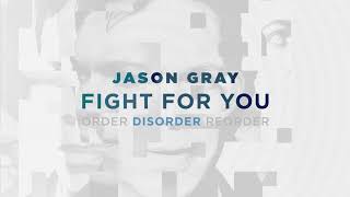 Jason Gray  quotFight For Youquot Official Audio Video [upl. by Gerhardine465]