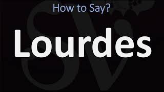 How to Pronounce Lourdes CORRECTLY [upl. by Kurys766]