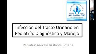 INFECCIÓN DEL TRACTO URINARIO EN PEDIATRÍA DIAGNÓSTICO Y MANEJO [upl. by Airdnoed52]