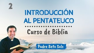 2 INTRODUCCIÓN AL PENTATEUCO  Curso de Biblia Católico [upl. by Ahsienal]