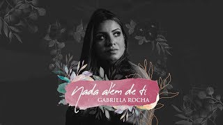 GABRIELA ROCHA  NADA ALÉM DE TI LYRIC VÍDEO [upl. by Neerbas593]