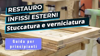 Come fare la manutenzione di finestre porte e persiane  Stuccatura e verniciatura per principianti [upl. by Aillimat]