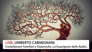 Live  Costellazioni Familiari e Sistemiche la Guarigione delle Radici con Umberto Carmignani [upl. by Reisman]