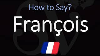 How to Pronounce François CORRECTLY [upl. by Obau]