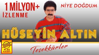 Hüseyin Altın  Niye Doğdum [upl. by Sheley]