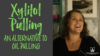 Xylitol Pulling Instead of “Oil Pulling” For Even Better Results [upl. by Ayatnohs668]