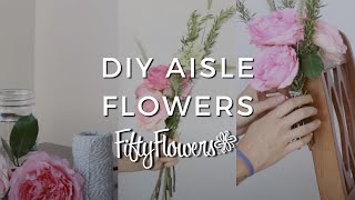 How to DIY Aisle Flowers [upl. by Mariel]