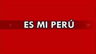 Es mi Perú  letra en español [upl. by Norrv]