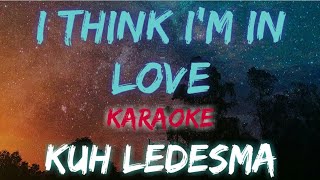 I THINK IM IN LOVE  KUH LEDESMA KARAOKE VERSION [upl. by Ahsaeym]