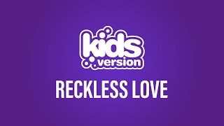 Kids Version  Reckless Love Official Lyric Video [upl. by Adahsar]