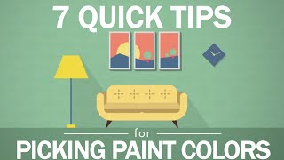 7 Tips to Picking Paint Colors [upl. by Accire]