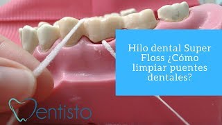 Hilo dental Super Floss ¿Cómo limpiar puentes dentales [upl. by Akeret]