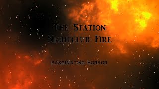 The Station Nightclub Fire  A Short Documentary  Fascinating Horror [upl. by Birmingham]