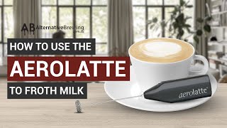 How To Use the AeroLatte To Froth Milk [upl. by Ansev]