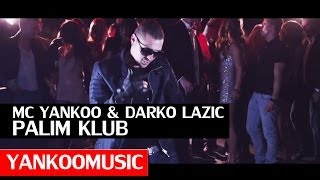 Mc Yankoo amp Darko Lazic  Palim Klub [upl. by Sidoney]