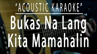 Bukas na lang kita mamahalin  Acoustic karaoke Lani Misalucha [upl. by Marybelle578]