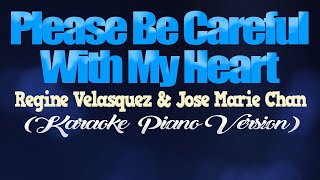 PLEASE BE CAREFUL WITH MY HEART  Jose Mari Chan amp Regine Velasquez KARAOKE PIANO VERSION [upl. by Merrielle294]