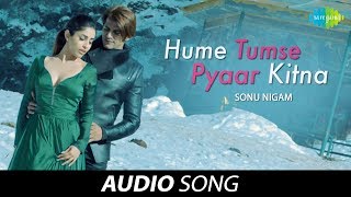 Hume Tumse Pyaar Kitna  Audio  हमें तुम से प्यार कितना  Sonu Nigam Karanvir BohraPriya Banerjee [upl. by Batista278]