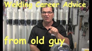 Welding Career Advice [upl. by Shelburne]