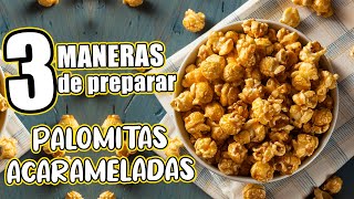 3 maneras de hacer PALOMITAS ACARAMELADAS [upl. by Jana]