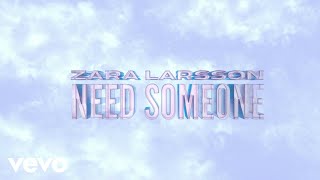 Zara Larsson  Need Someone Official Lyric Video [upl. by Osmund]