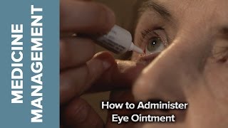 Medicine Management  How to Administer Eye Ointment [upl. by Nahraf477]